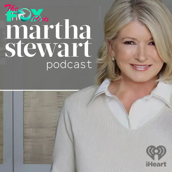 Martha Stewart's podcast. 