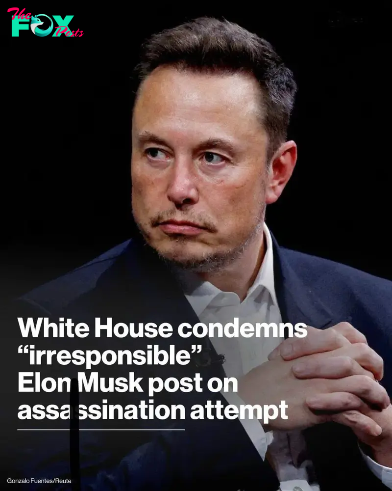 White House condemns 'irresponsible' Elon Musk post on assassination attempt