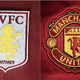 Aston Villa vs Man Utd - Premier League: TV channel, team news, lineups and prediction