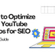 How to Optimize Your YouTube Videos for SEO: Detailed Guide