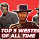 Greatest Western Films of All Time, Ranked