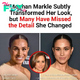 Meghan Markle Subtly Transformed Her Look, but Many Have Missed the Detail She Changed
