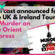 UK & Eire Tour of MURDER ON THE ORIENT EXPRESS