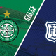 Pay-per-view, Referee Debut, and More: Everything You Need to Know for Celtic vs Dundee