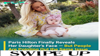 Paris Hilton Is Finally Revealing Her Daughter’s Face But People Are Pointing Out the Same Issue