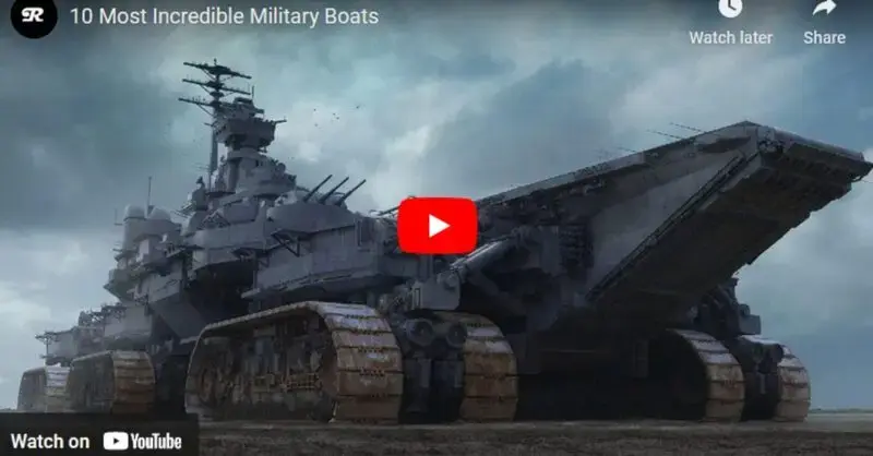 10 Most Incredible Military Boats