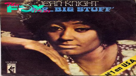 Jean Knight “Mr. Huge Stuff”