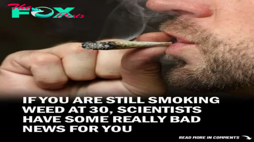 If You’re Still Smoking Weed at 30, Scientists Have Bad News